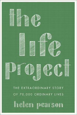 [The Life Project 01] • The Life Project · the Extraordinary Story of 70,000 Ordinary Lives